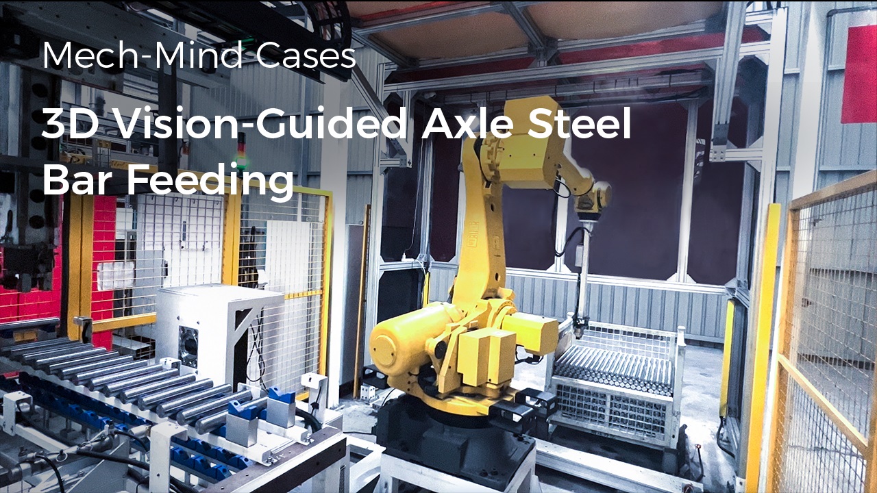 3D Vision-Guided Axle Steel Bar Feeding